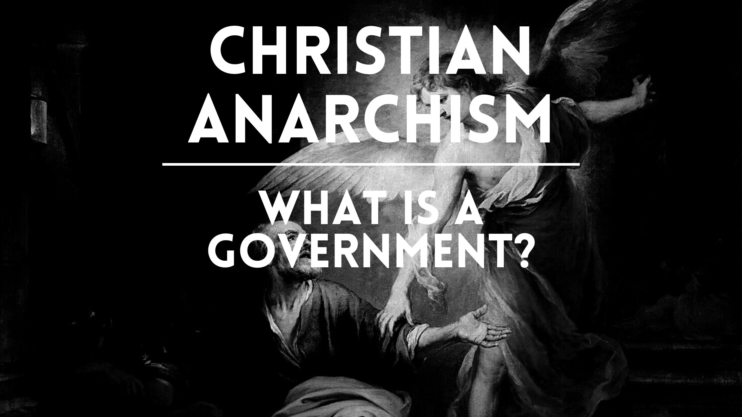 90: Christian Anarchism (Part 2): What Is a Government?